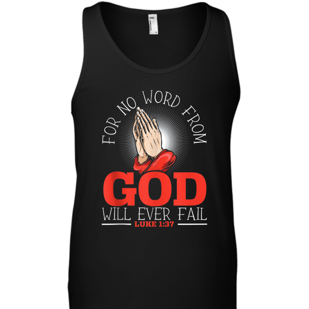 For No Word From God Will Ever Fail Luke 1:37 Bible Verse Jesus Christ Religious T-Shirt For No Word From God Will Ever Fail Luke 1:37 Bible Verse Jesus Christ Religious T-Shirt