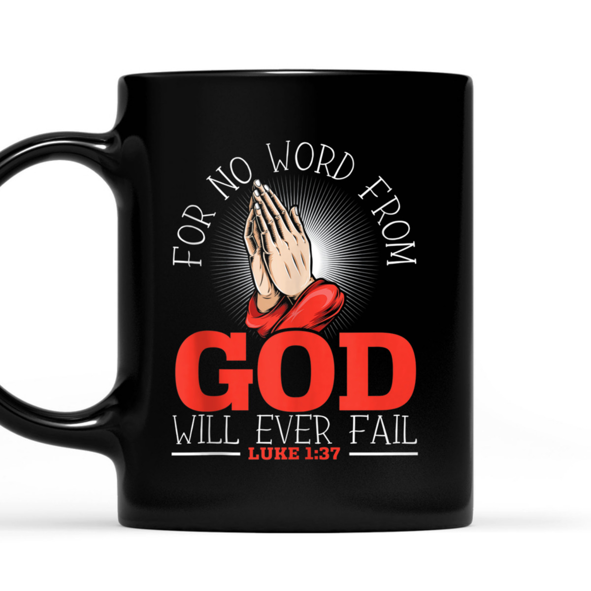For No Word From God Will Ever Fail Luke 1:37 Bible Verse Jesus Christ Religious T-Shirt For No Word From God Will Ever Fail Luke 1:37 Bible Verse Jesus Christ Religious T-Shirt