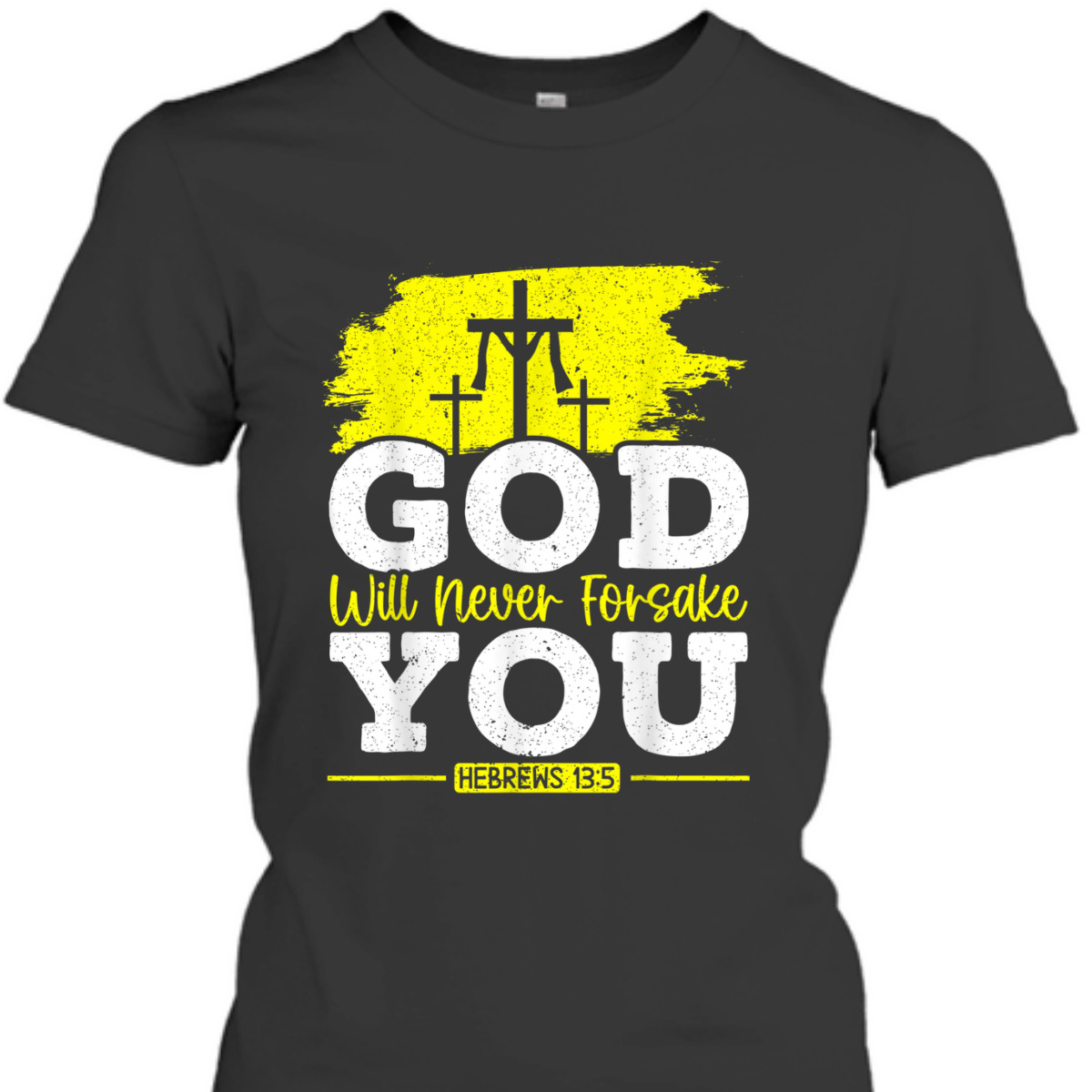 Bible Verse Jesus Christ Religious T-Shirt God Will Never Forsake You Hebrews 13:5 Bible Verse Jesus Christ Religious T-Shirt God Will Never Forsake You Hebrews 13:5