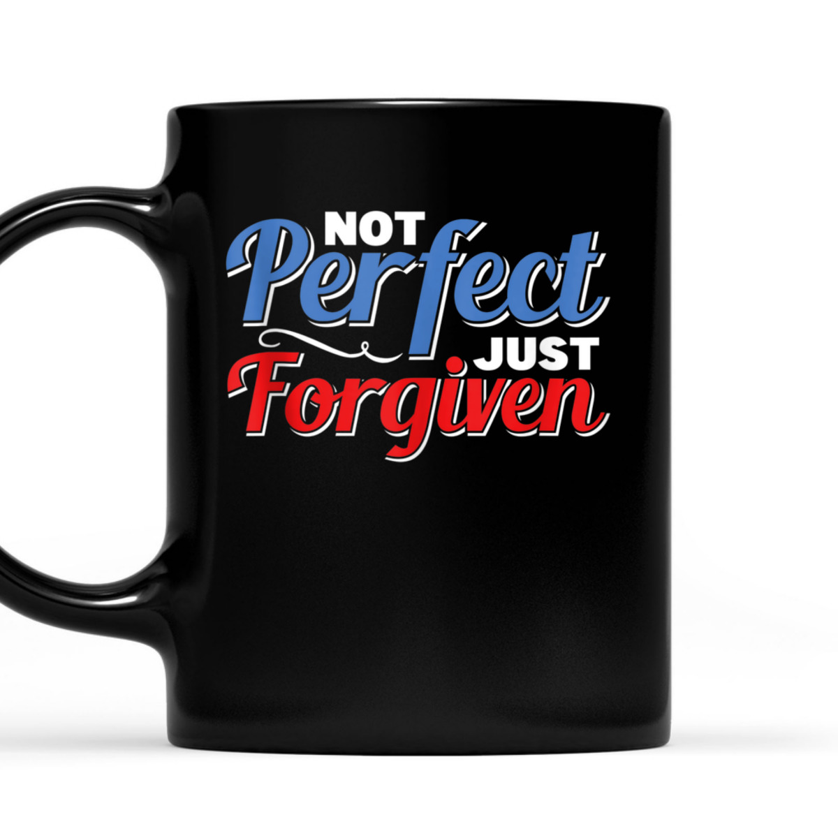 Christian Faith Not Perfect Just Forgiven T-Shirt