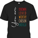 You Are Known You Are Loved By God Christian Bible Verse Religious T-Shirt