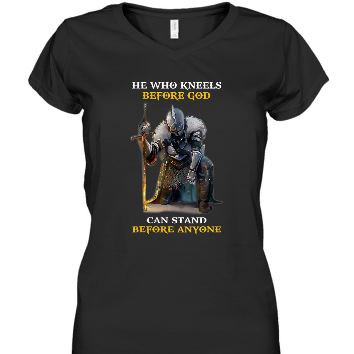 He Who Kneels Before God Can Stand Before Anyone Armor Of God T-Shirt He Who Kneels Before God Can Stand Before Anyone Armor Of God T-Shirt