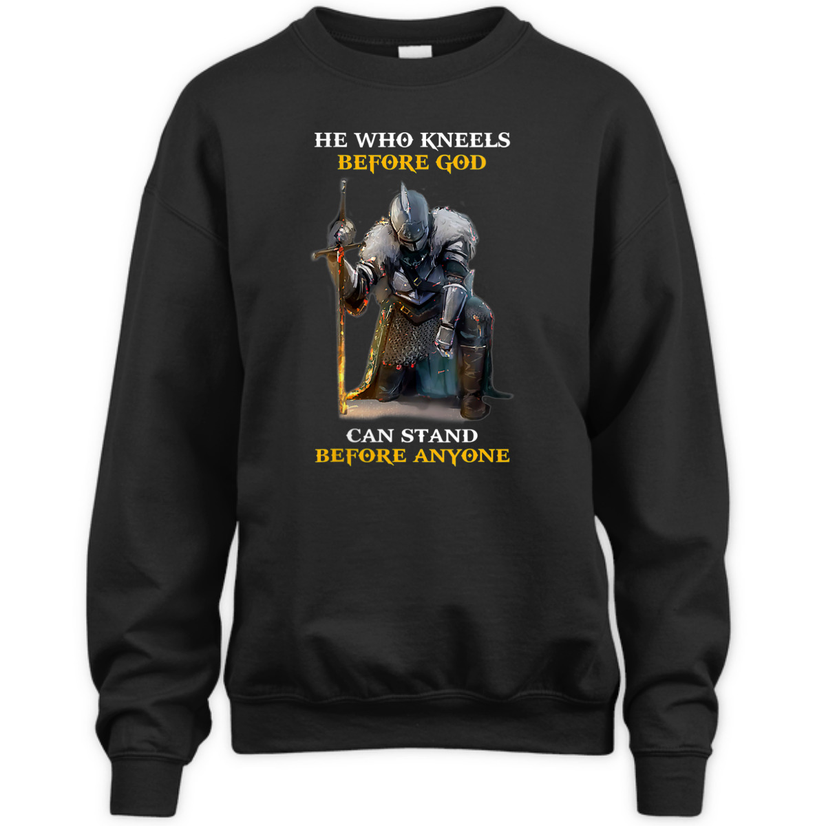 He Who Kneels Before God Can Stand Before Anyone Armor Of God T-Shirt He Who Kneels Before God Can Stand Before Anyone Armor Of God T-Shirt
