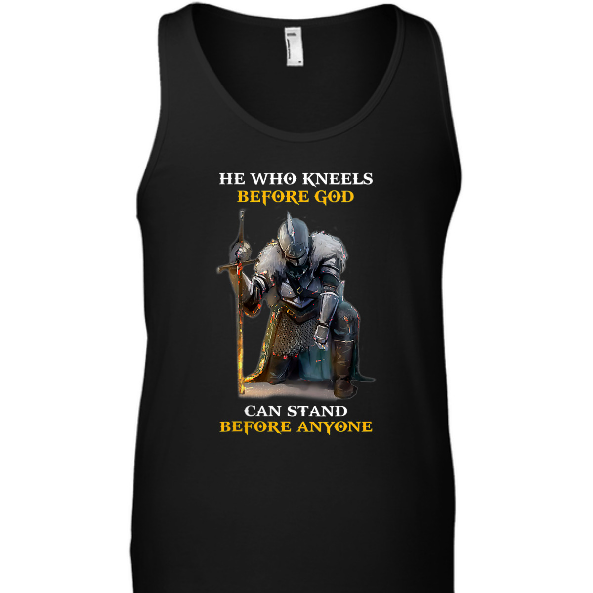 He Who Kneels Before God Can Stand Before Anyone Armor Of God T-Shirt He Who Kneels Before God Can Stand Before Anyone Armor Of God T-Shirt