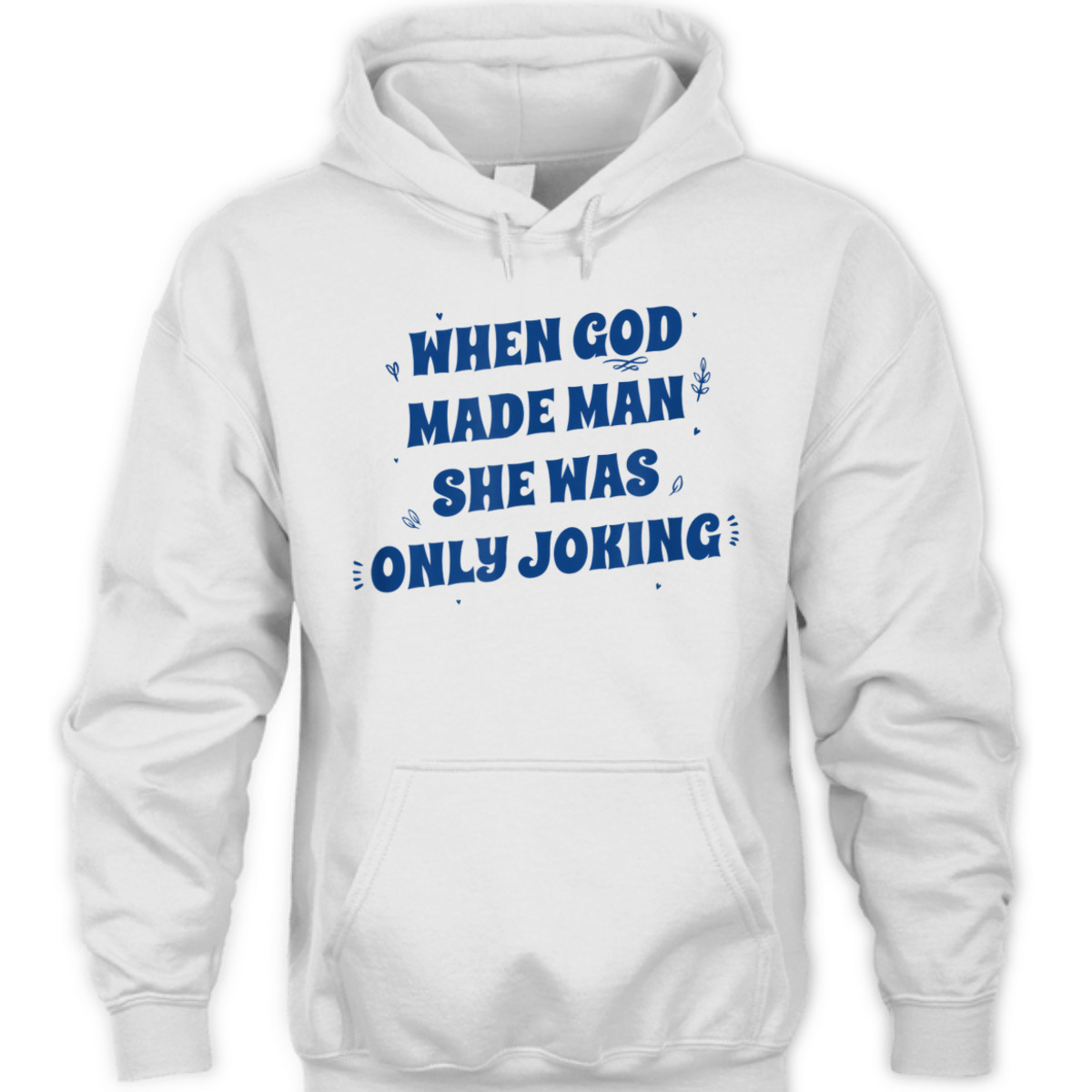 When God Made Man She Was Only Joking Funny Christian T-Shirt When God Made Man She Was Only Joking Funny Christian T-Shirt