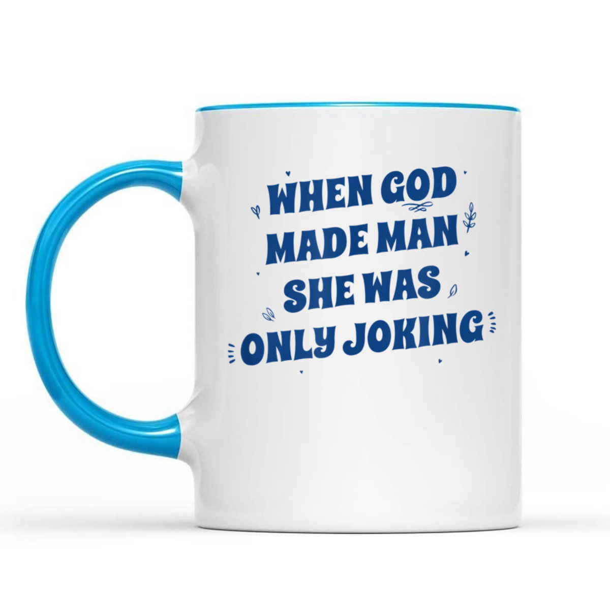 When God Made Man She Was Only Joking Funny Christian T-Shirt When God Made Man She Was Only Joking Funny Christian T-Shirt