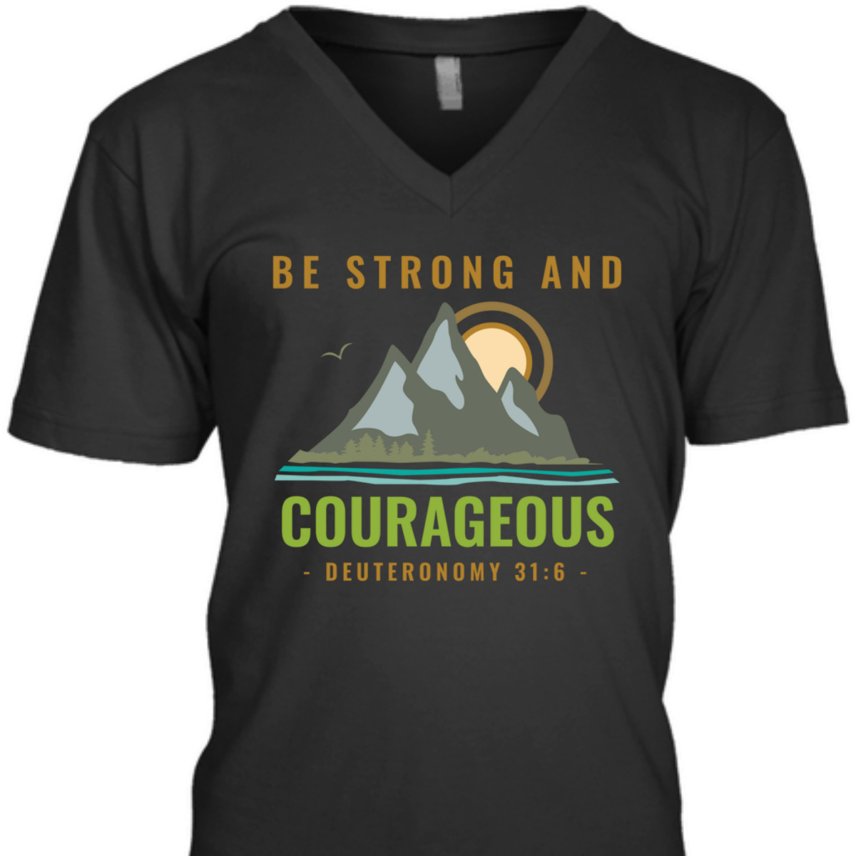 Bible Verse T-Shirt Deuteronomy 31:6 Be Strong And Courageous