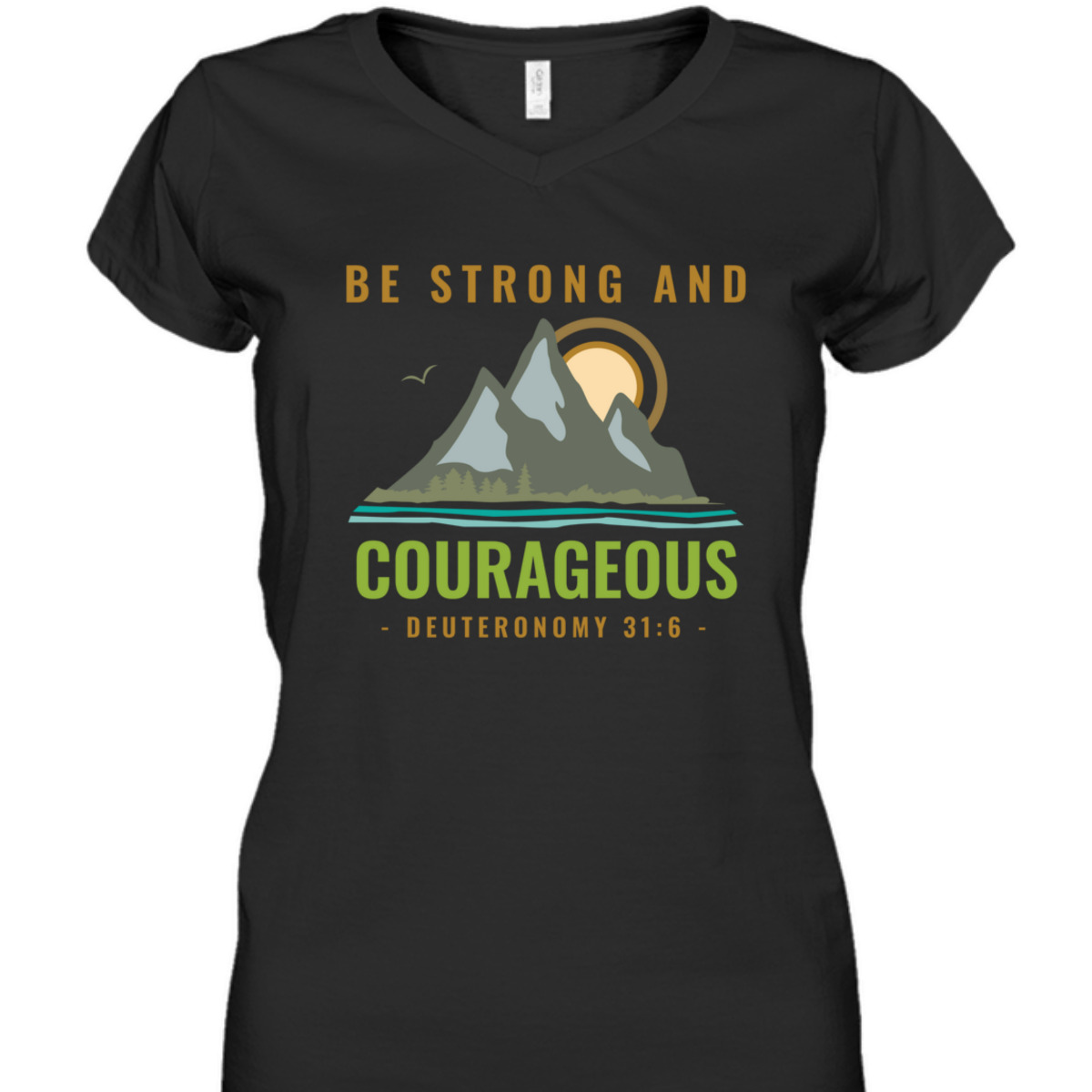 Bible Verse T-Shirt Deuteronomy 31:6 Be Strong And Courageous