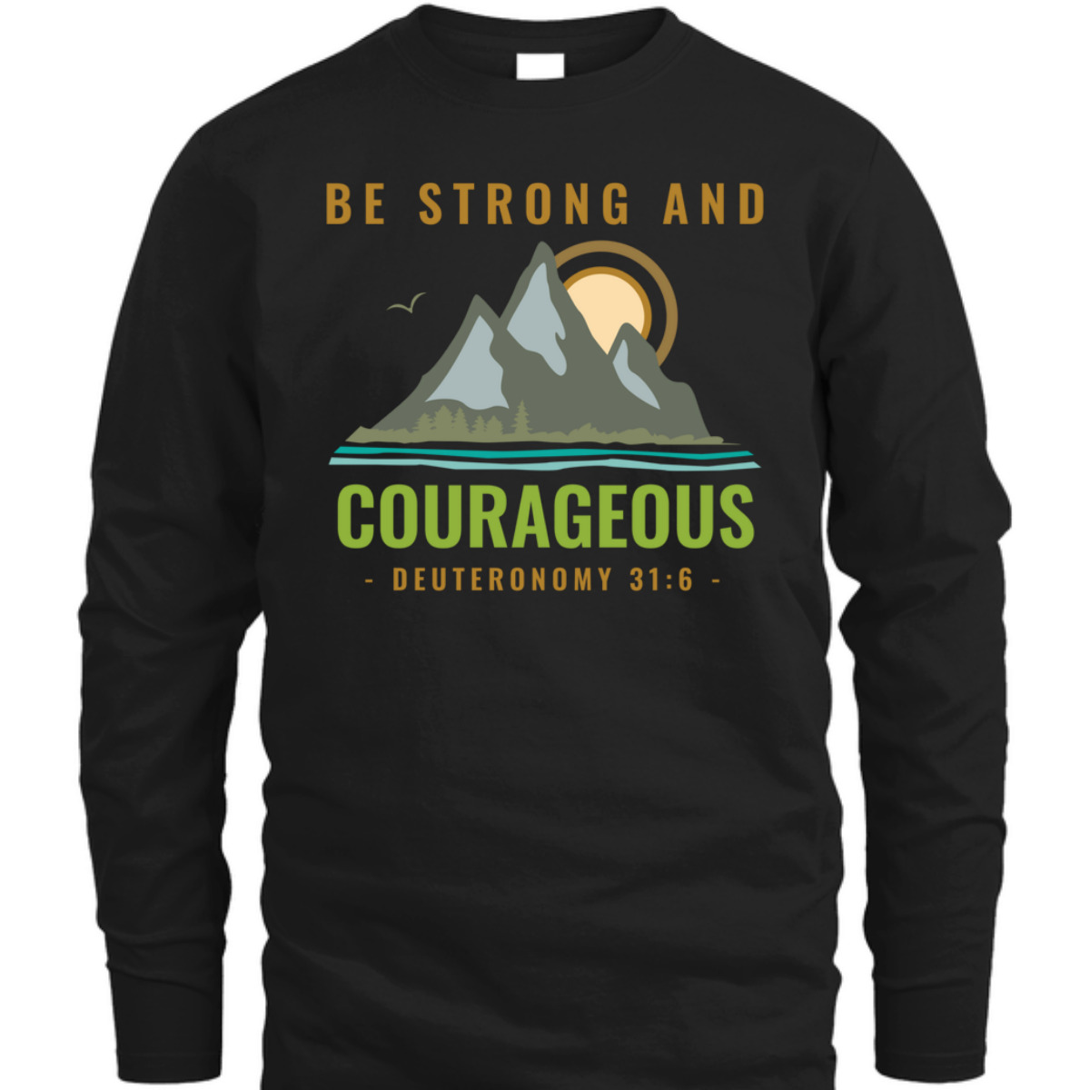 Bible Verse T-Shirt Deuteronomy 31:6 Be Strong And Courageous