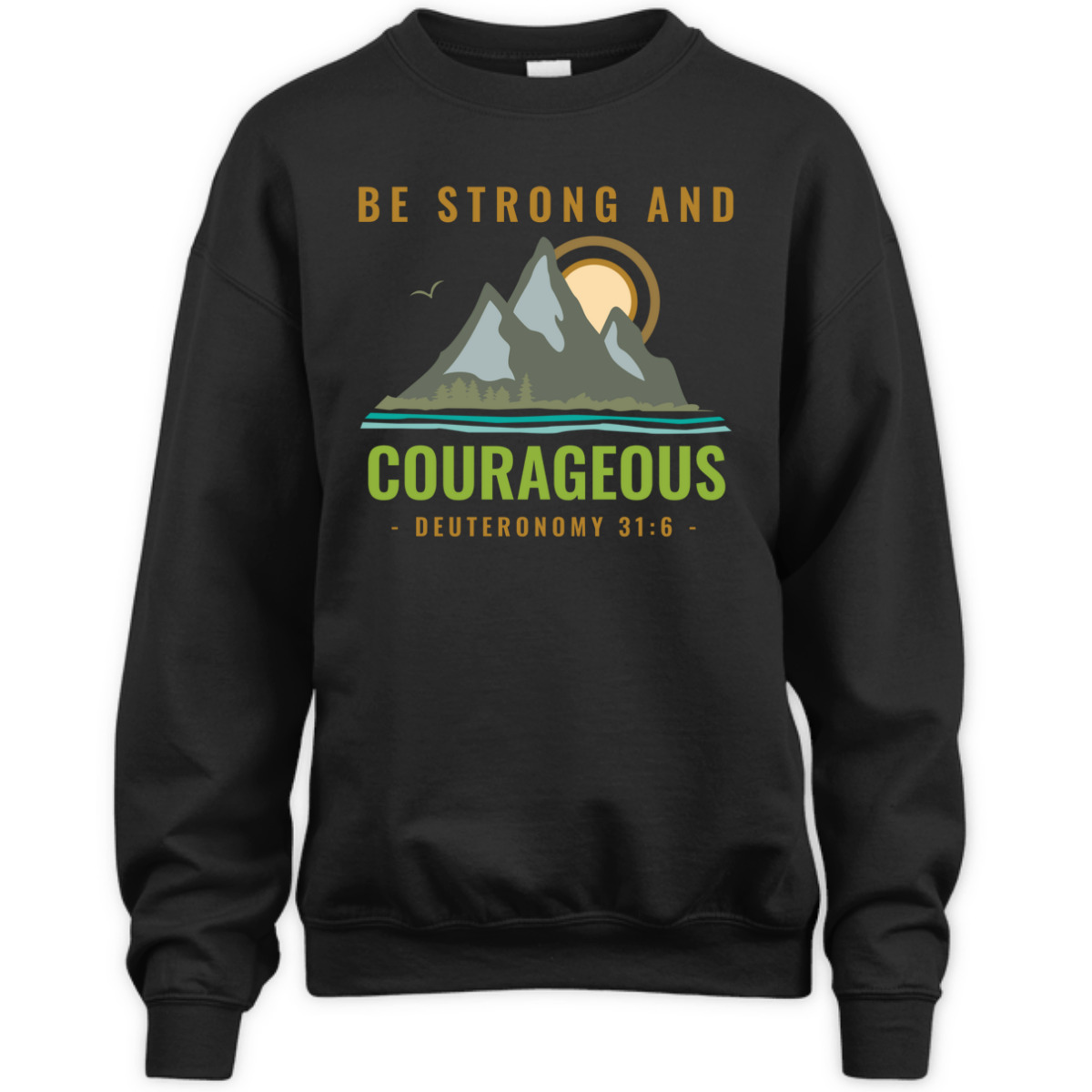 Bible Verse T-Shirt Deuteronomy 31:6 Be Strong And Courageous Bible Verse T-Shirt Deuteronomy 31:6 Be Strong And Courageous