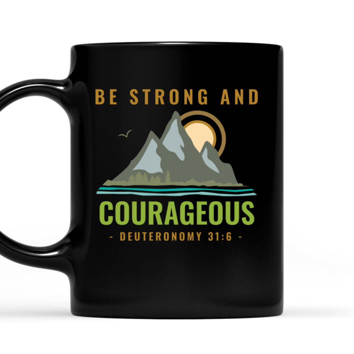 Bible Verse T-Shirt Deuteronomy 31:6 Be Strong And Courageous