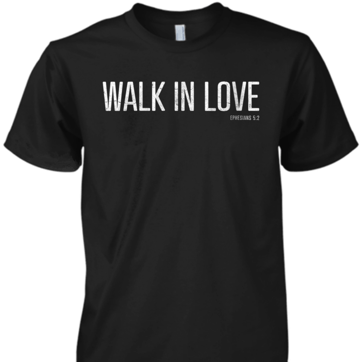 Walk In Love Bible Verse T-Shirt Ephesians 5:2 Christian Religious Gift