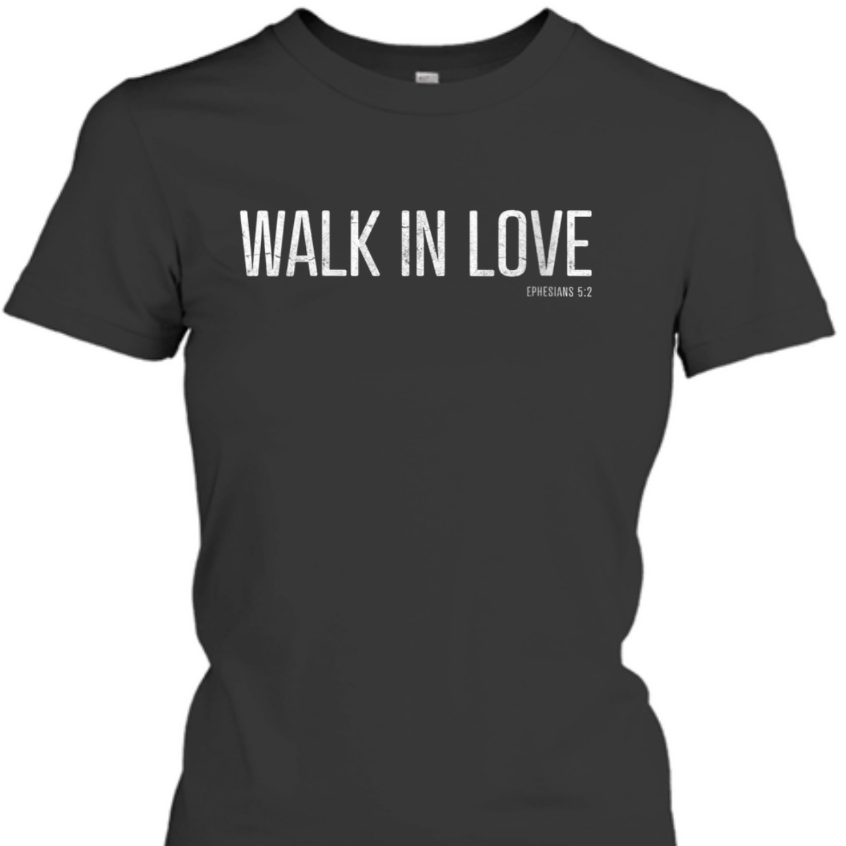 Walk In Love Bible Verse T-Shirt Ephesians 5:2 Christian Religious Gift