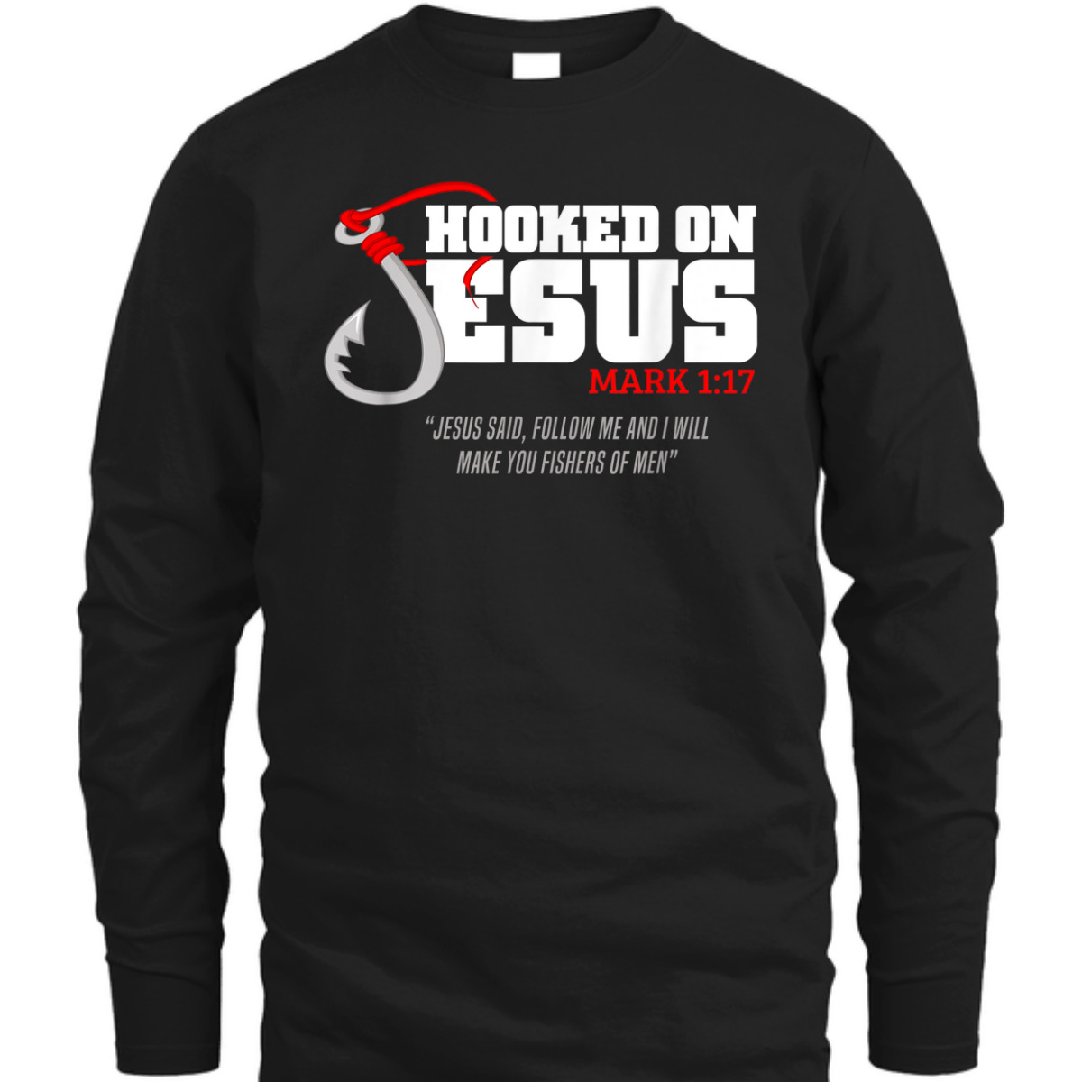 Hooked On Jesus Mark 1:17 Christian Fishermen Religious Bible Verse T-Shirt Hooked On Jesus Mark 1:17 Christian Fishermen Religious Bible Verse T-Shirt