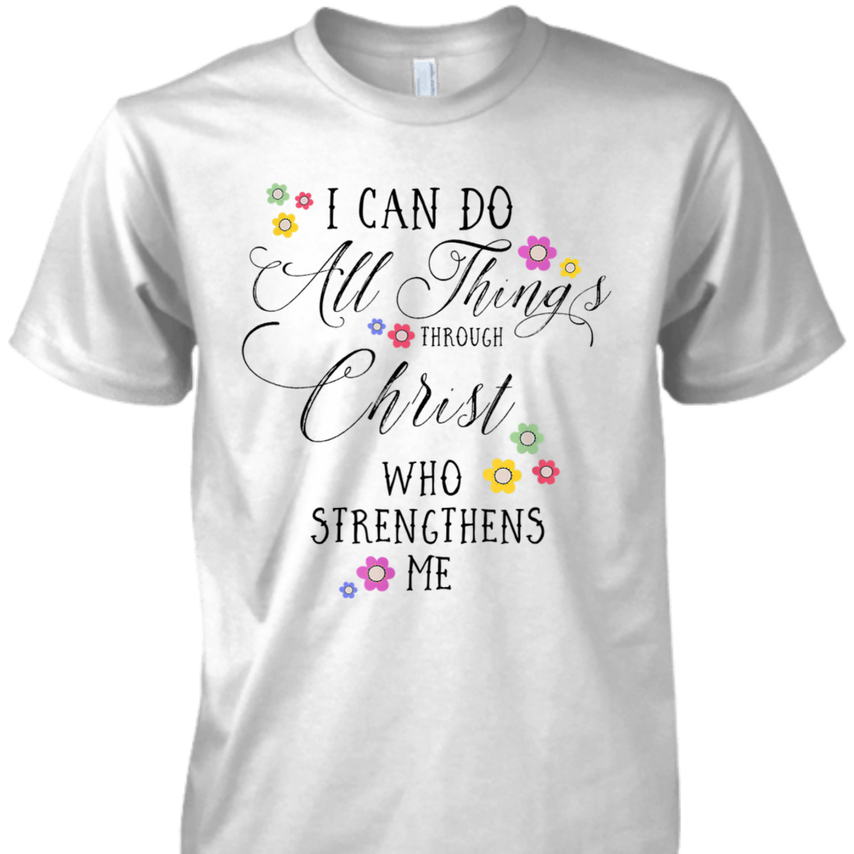 I Can Do All Things Philippians 4:13 Bible Verse T-Shirt I Can Do All Things Philippians 4:13 Bible Verse T-Shirt
