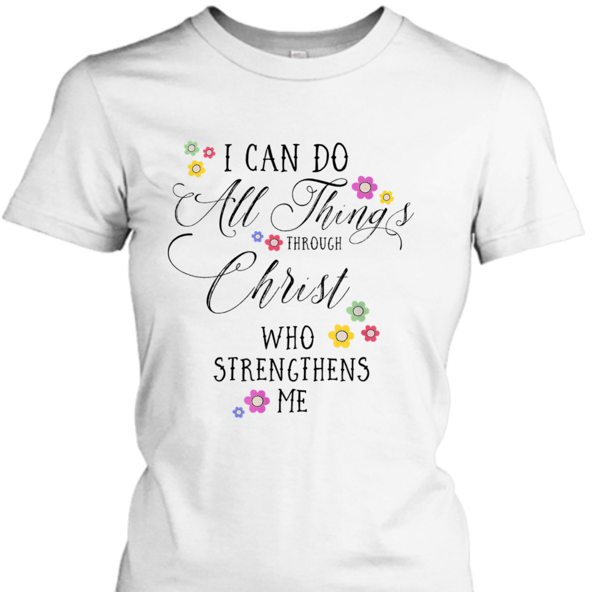 I Can Do All Things Philippians 4:13 Bible Verse T-Shirt