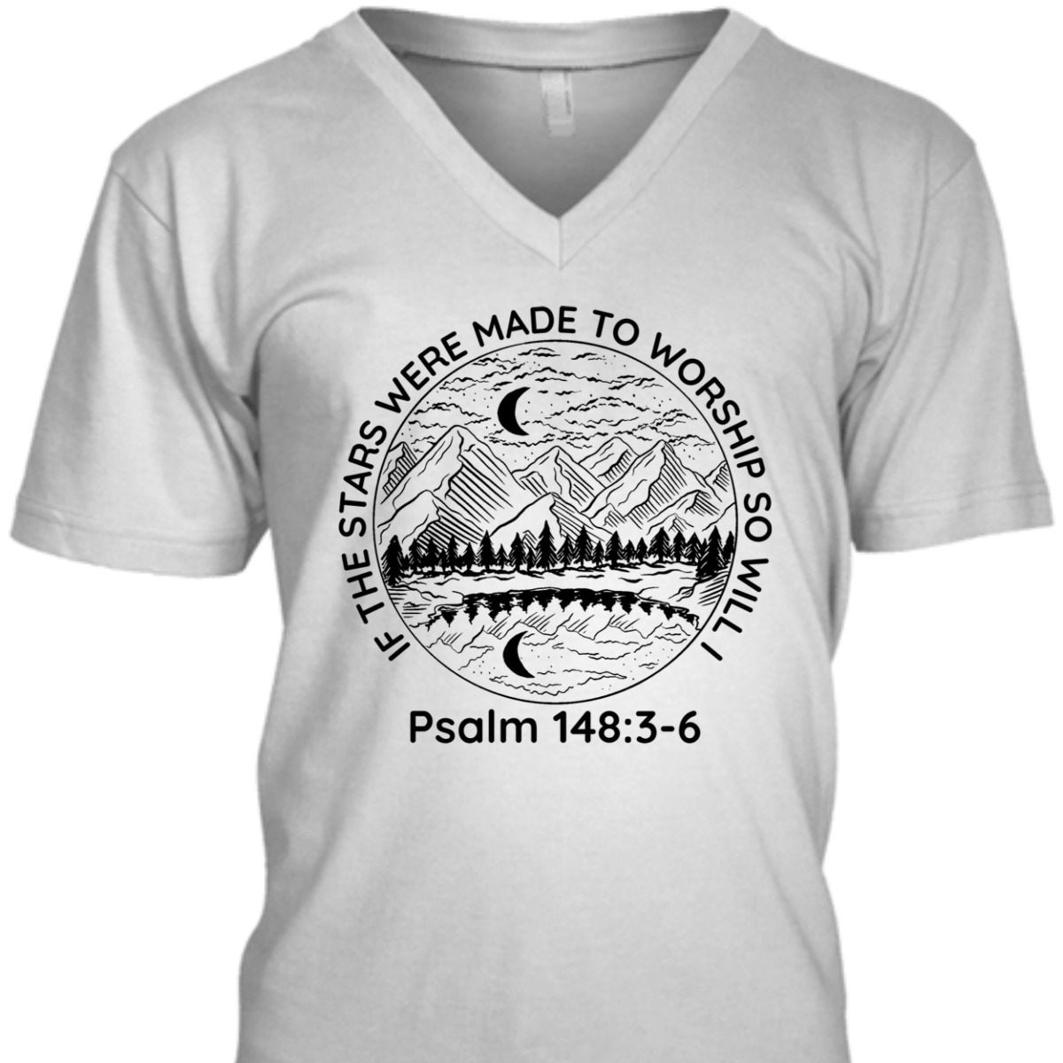If The Stars Were Made To Worship So Will I Psalm 148:3-6 Bible Verse T-Shirt