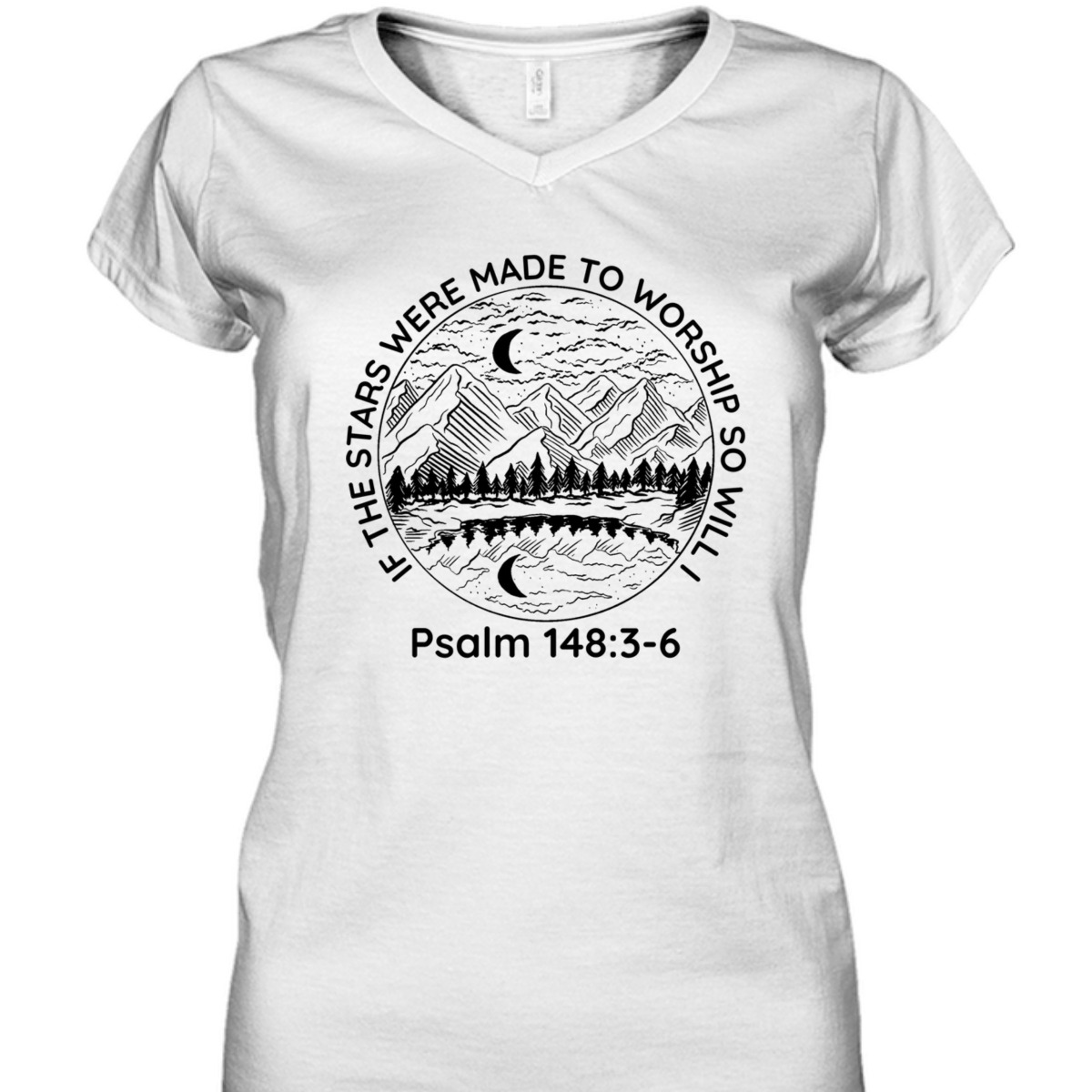 If The Stars Were Made To Worship So Will I Psalm 148:3-6 Bible Verse T-Shirt