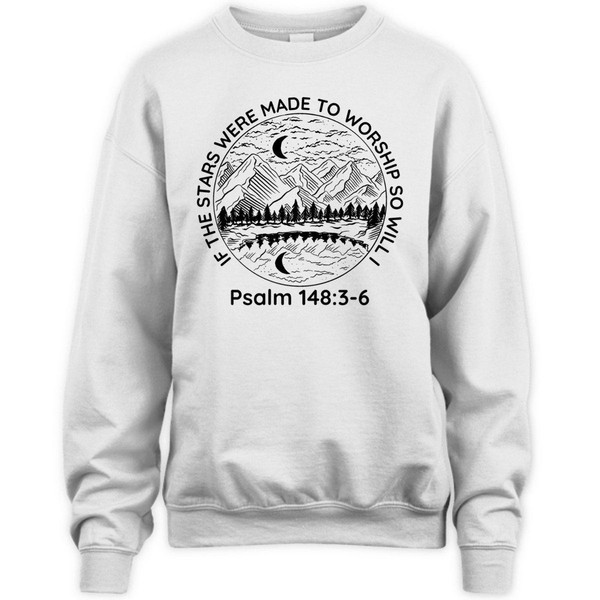 If The Stars Were Made To Worship So Will I Psalm 148:3-6 Bible Verse T-Shirt