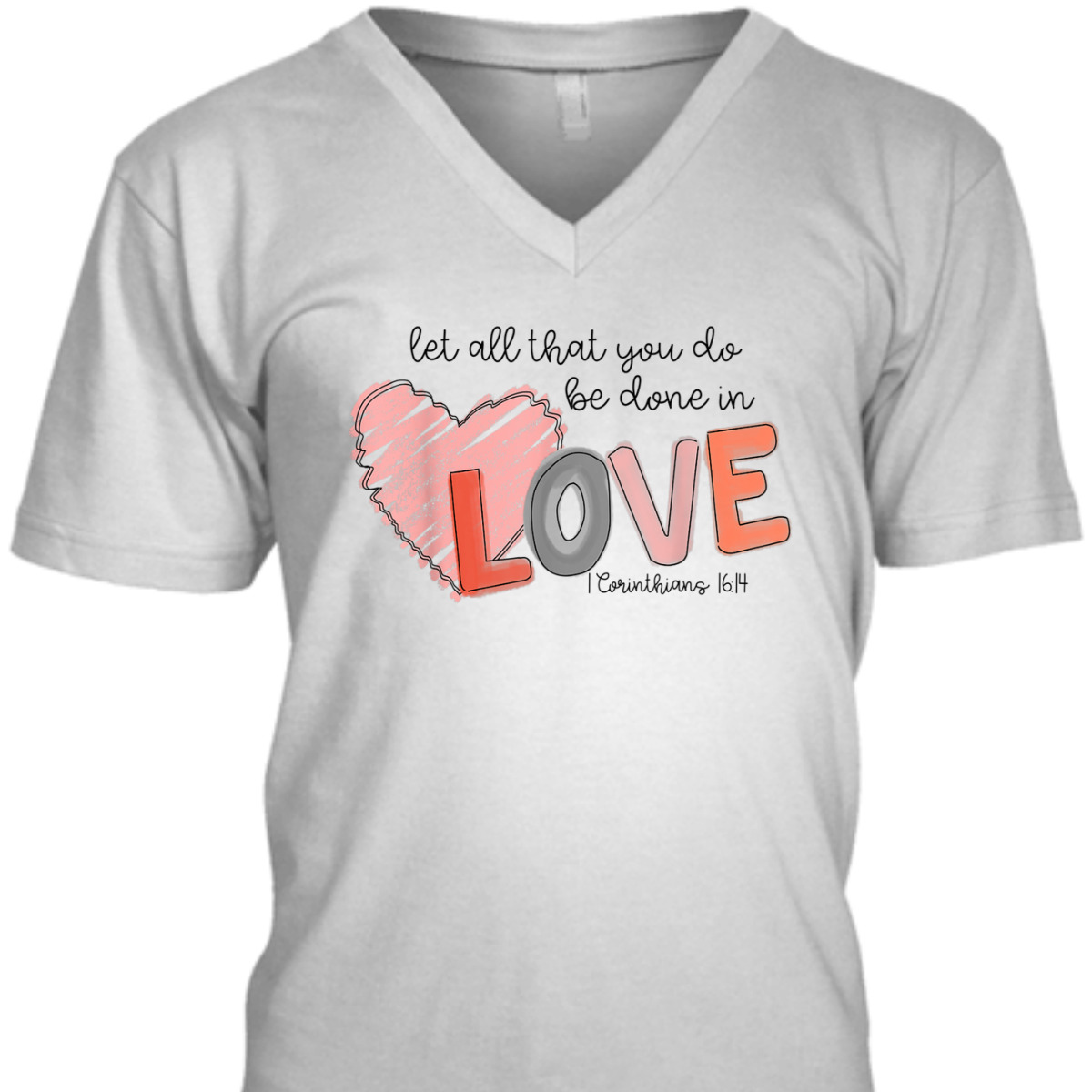 Let All That You Do Be Done In Love T-Shirt Christian 1 Corinthians 16:14 Valentines Day Gift Let All That You Do Be Done In Love T-Shirt Christian 1 Corinthians 16:14 Valentines Day Gift