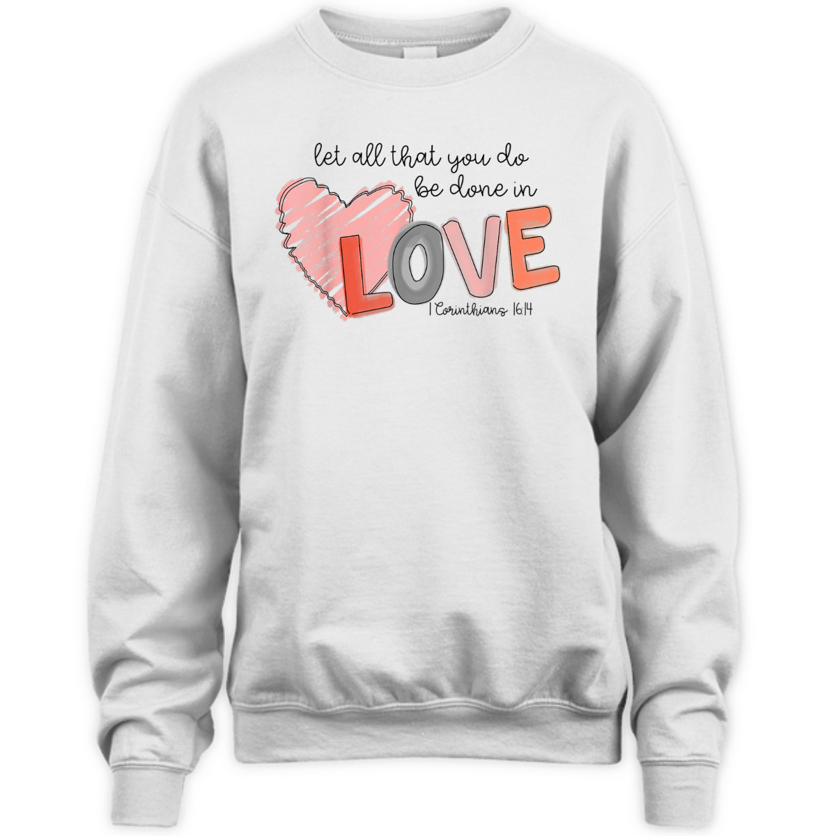 Let All That You Do Be Done In Love T-Shirt Christian 1 Corinthians 16:14 Valentines Day Gift Let All That You Do Be Done In Love T-Shirt Christian 1 Corinthians 16:14 Valentines Day Gift