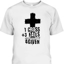 One Cross Plus Three Nails Equals Forgiven T-Shirt One Cross Plus Three Nails Equals Forgiven T-Shirt