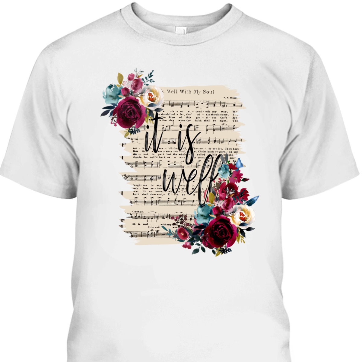 Floral It Is Well With My Soul T-Shirt Christian Religious Floral It Is Well With My Soul T-Shirt Christian Religious