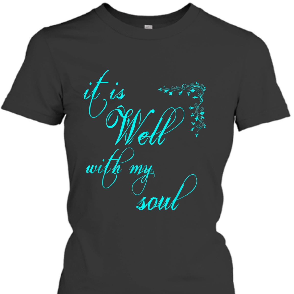 It Is Well With My Soul Unique T-Shirt For Believers