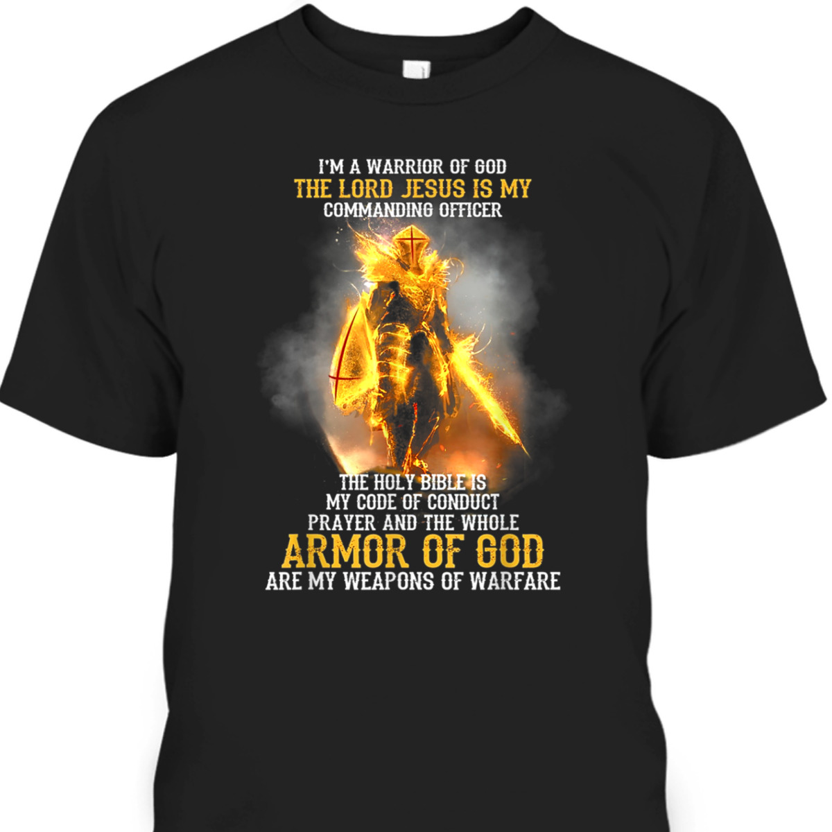 I'm A Warrior Of God The Lord Jesus Is My Commanding Officer T-Shirt Armor Of God Religious Gift