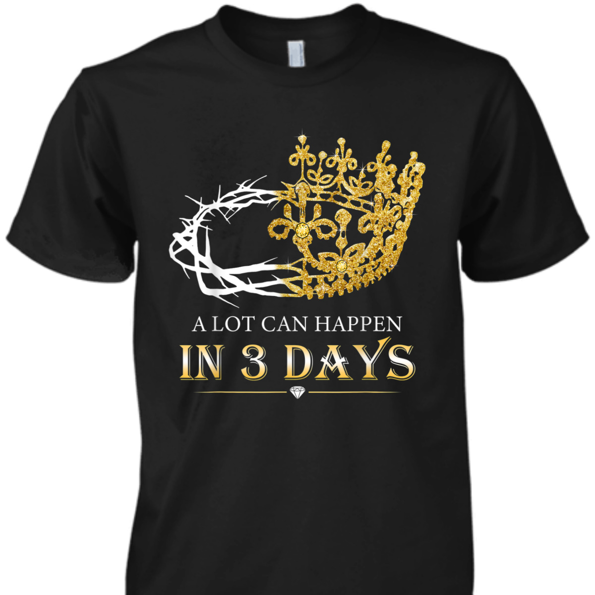 A Lot Can Happen In Three Days Jesus Easter Day Christian Religious T-Shirt A Lot Can Happen In Three Days Jesus Easter Day Christian Religious T-Shirt