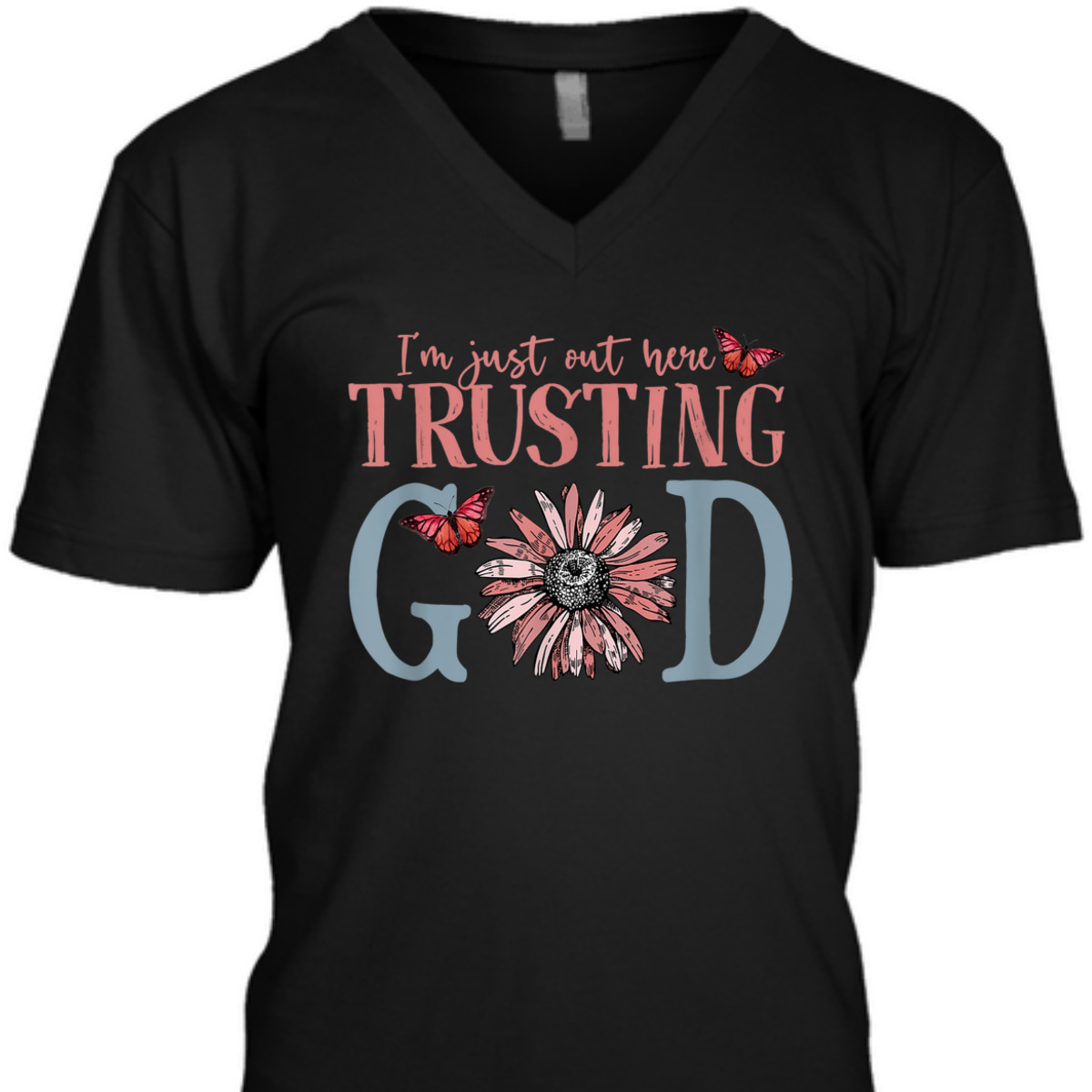 I'm Just Out Here Trusting God Christian Religious T-Shirt I'm Just Out Here Trusting God Christian Religious T-Shirt