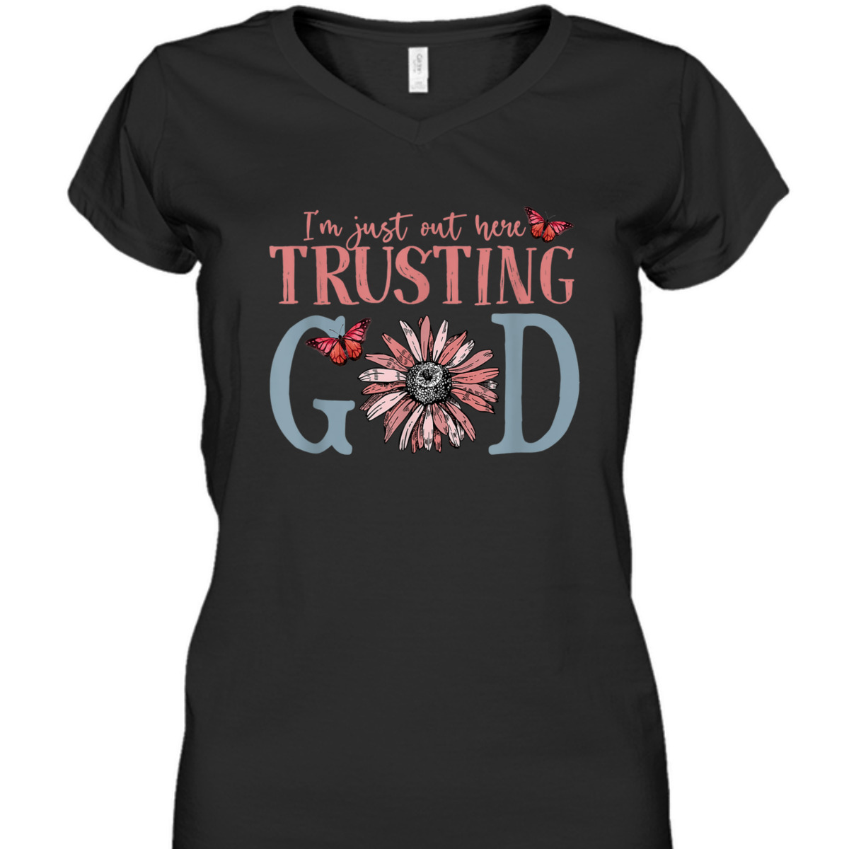 I'm Just Out Here Trusting God Christian Religious T-Shirt I'm Just Out Here Trusting God Christian Religious T-Shirt