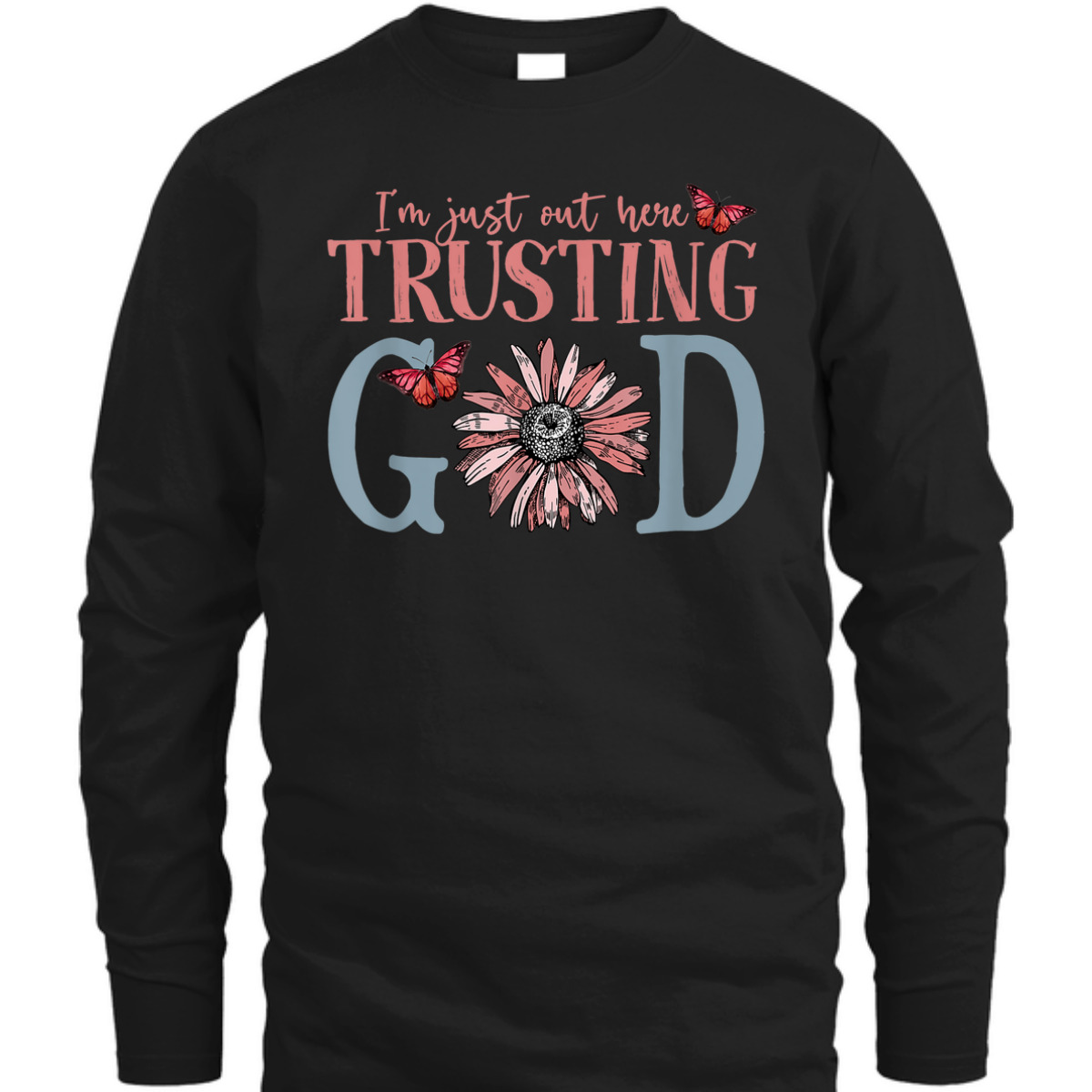 I'm Just Out Here Trusting God Christian Religious T-Shirt I'm Just Out Here Trusting God Christian Religious T-Shirt