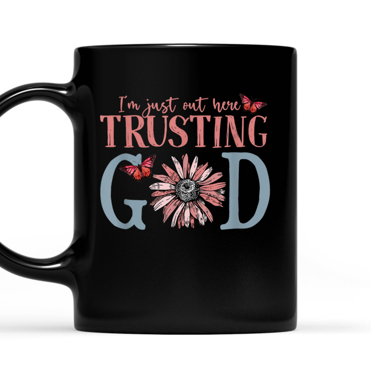 I'm Just Out Here Trusting God Christian Religious T-Shirt I'm Just Out Here Trusting God Christian Religious T-Shirt