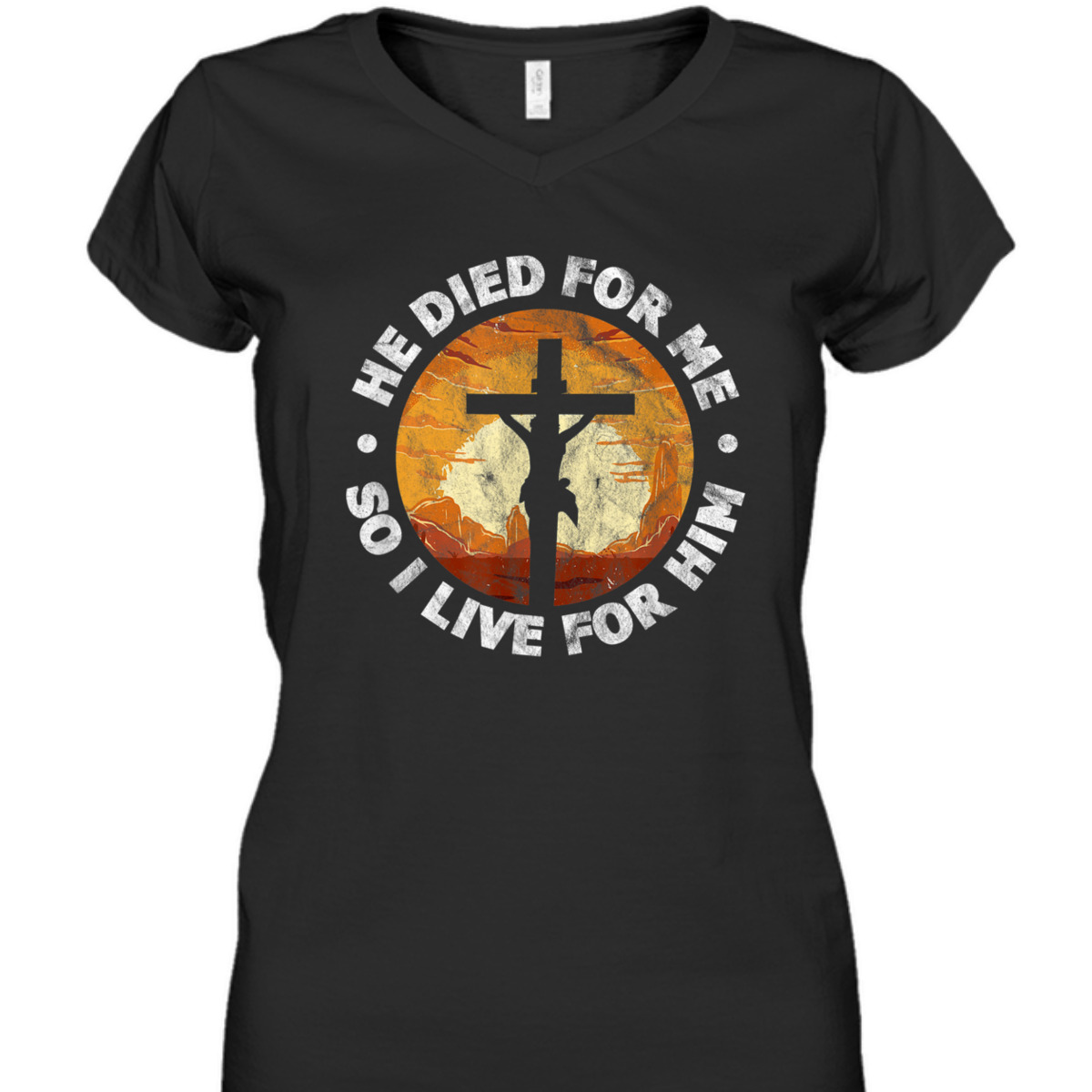 He Died For Me And So I Live For Him T-Shirt He Died For Me And So I Live For Him T-Shirt