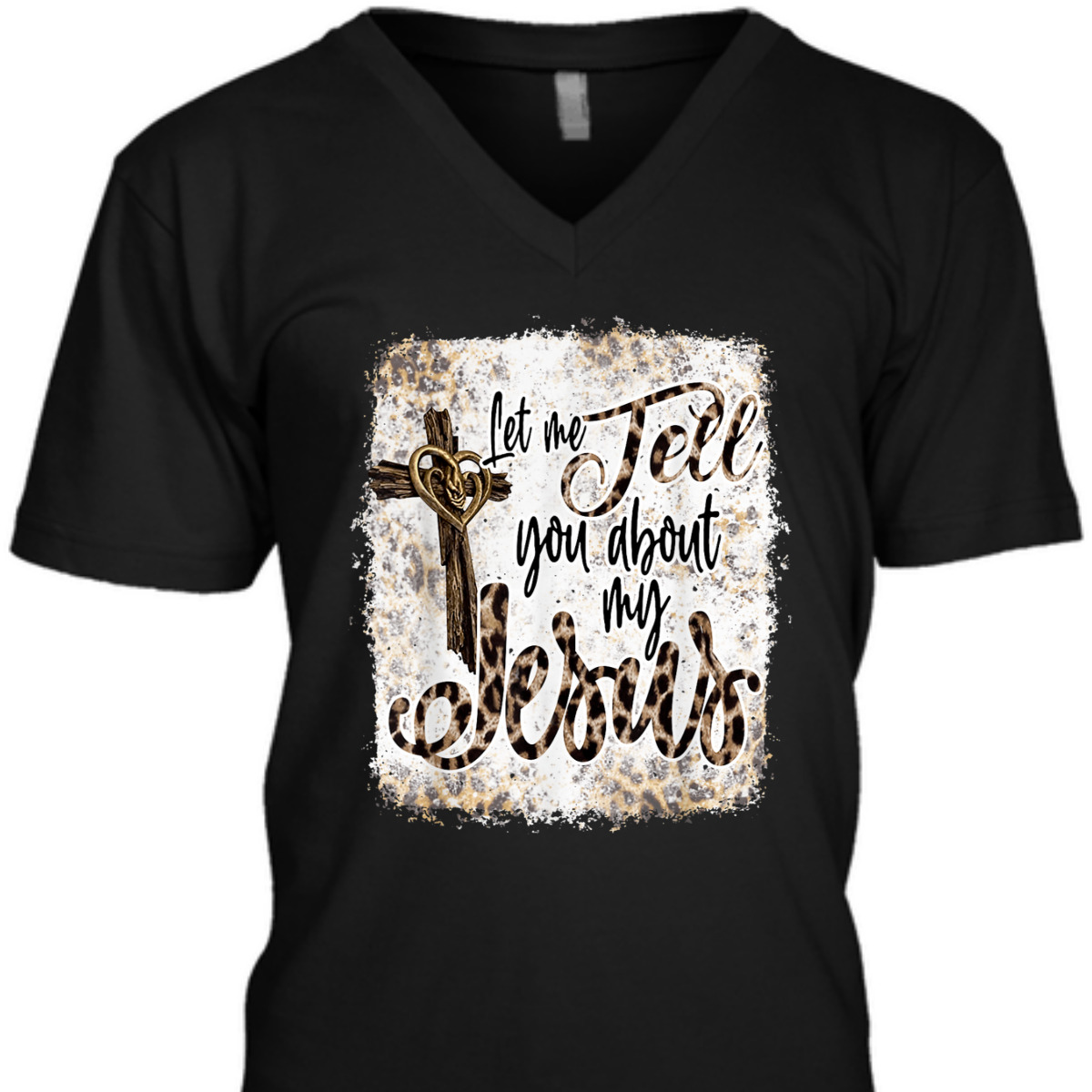 Let Me Tell You About My Jesus T-Shirt Let Me Tell You About My Jesus T-Shirt
