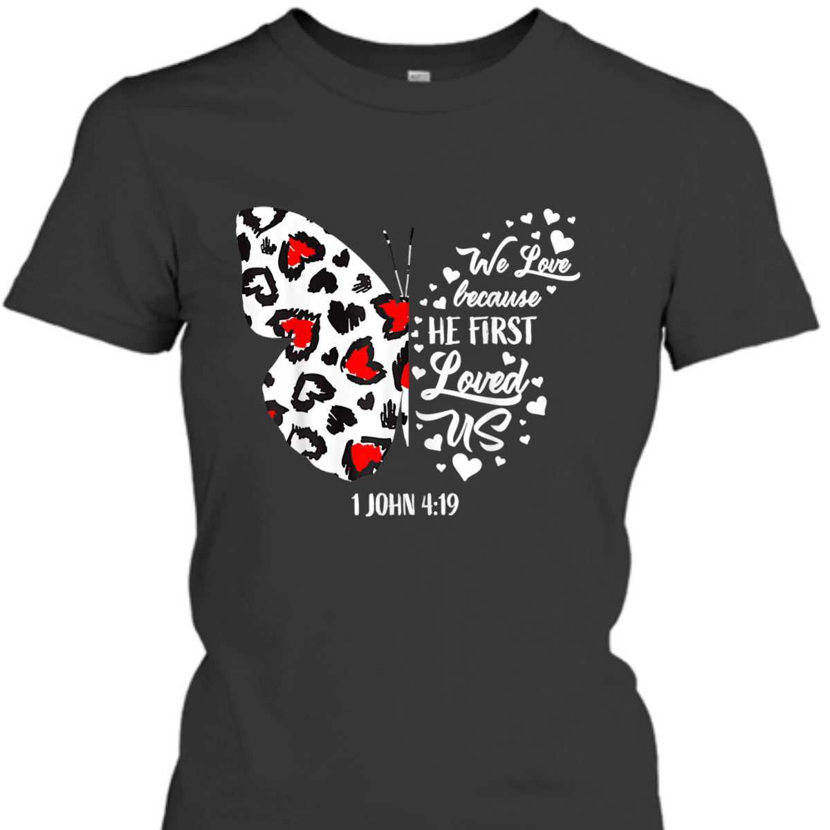 We Love Because He First Loved Us T-Shirt Christian Jesus Valentine Gift We Love Because He First Loved Us T-Shirt Christian Jesus Valentine Gift
