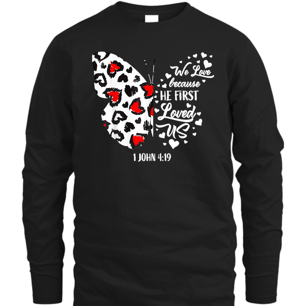 We Love Because He First Loved Us T-Shirt Christian Jesus Valentine Gift We Love Because He First Loved Us T-Shirt Christian Jesus Valentine Gift