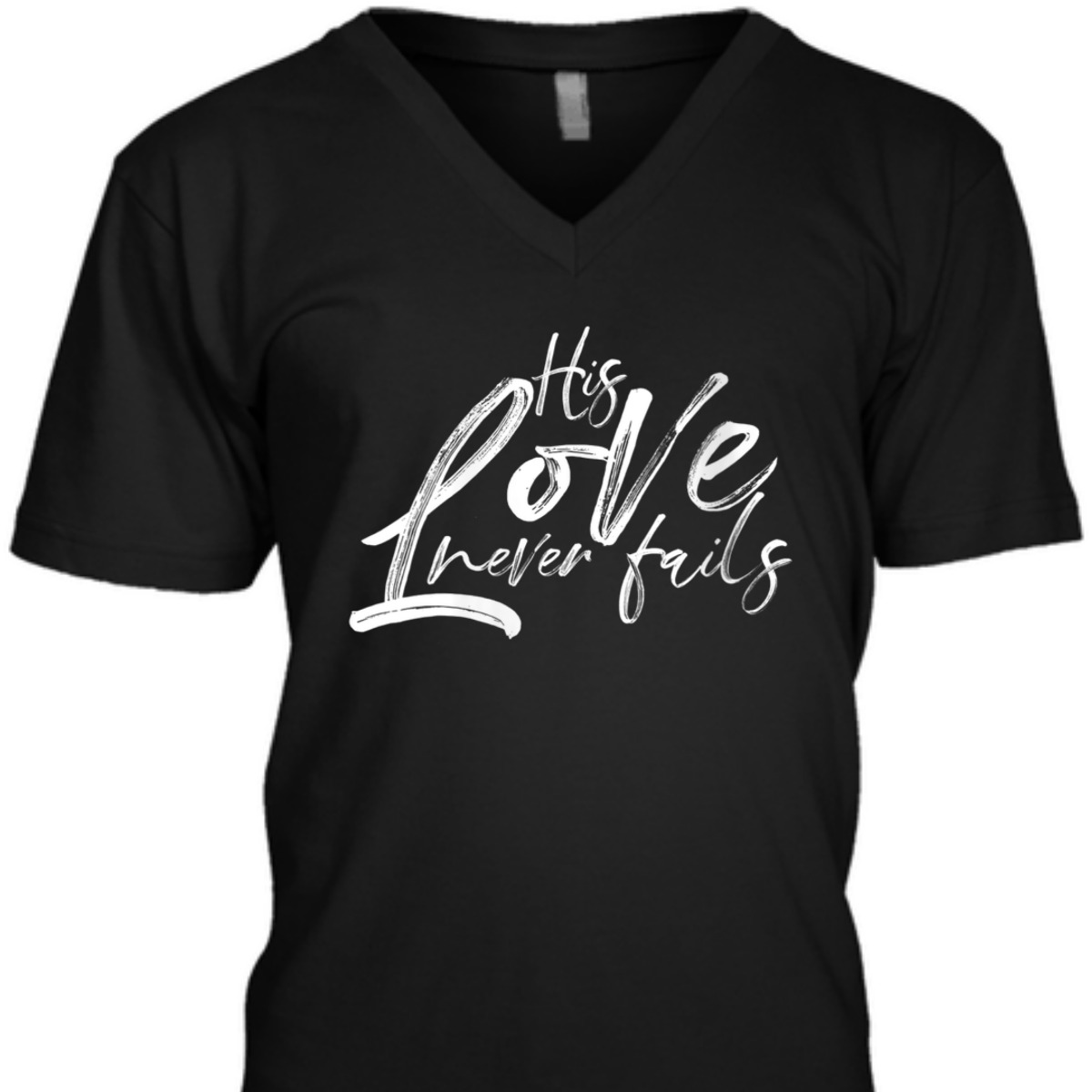 His Love Never Fails Christian Religious T-Shirt