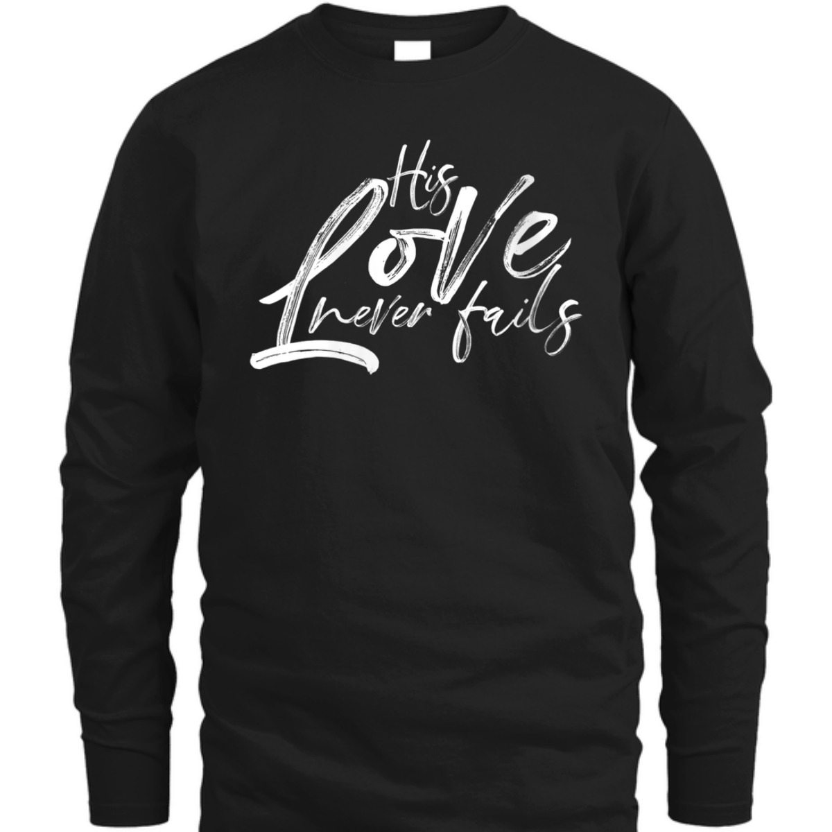 His Love Never Fails Christian Religious T-Shirt
