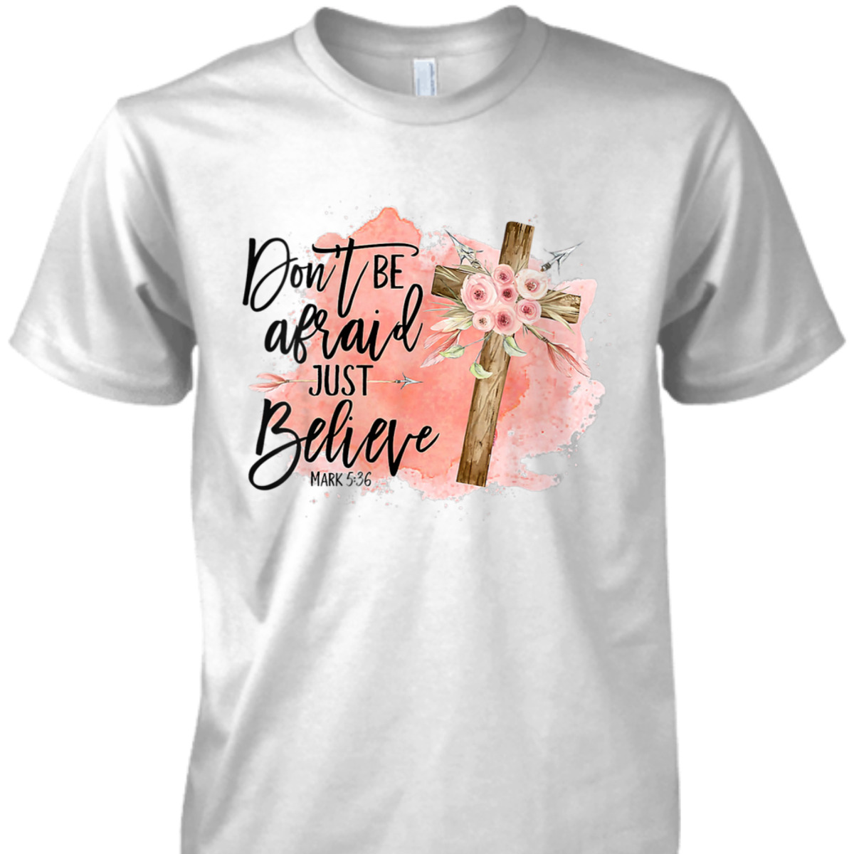 Floral Christian Cross Don't Be Afraid Just Believe Mark 5:36 Bible Verse T-Shirt Floral Christian Cross Don't Be Afraid Just Believe Mark 5:36 Bible Verse T-Shirt