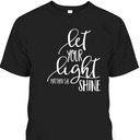Matthew 5:16 Bible Verse T-Shirt Let Your Light Shine
