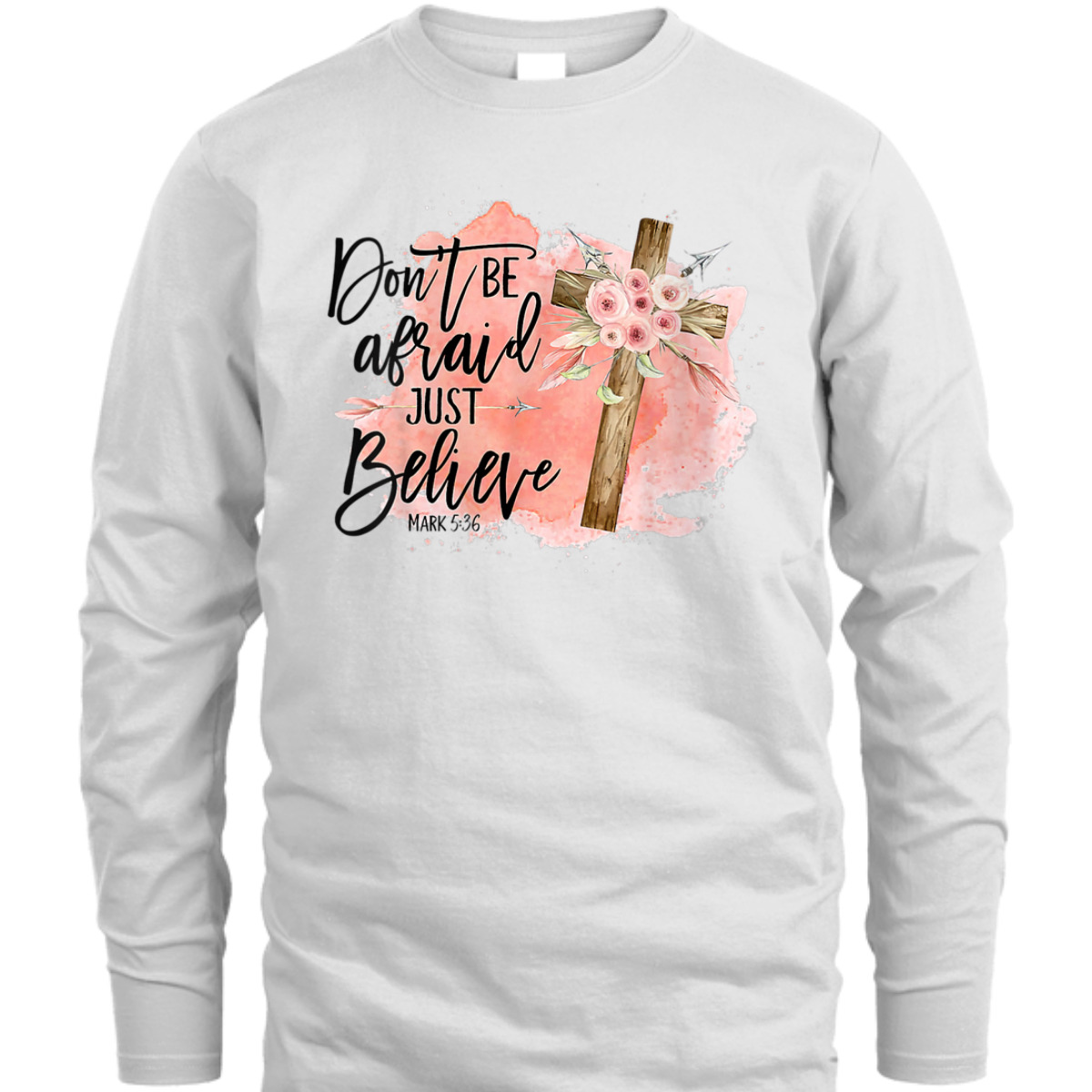 Floral Christian Cross Don't Be Afraid Just Believe Mark 5:36 Bible Verse T-Shirt