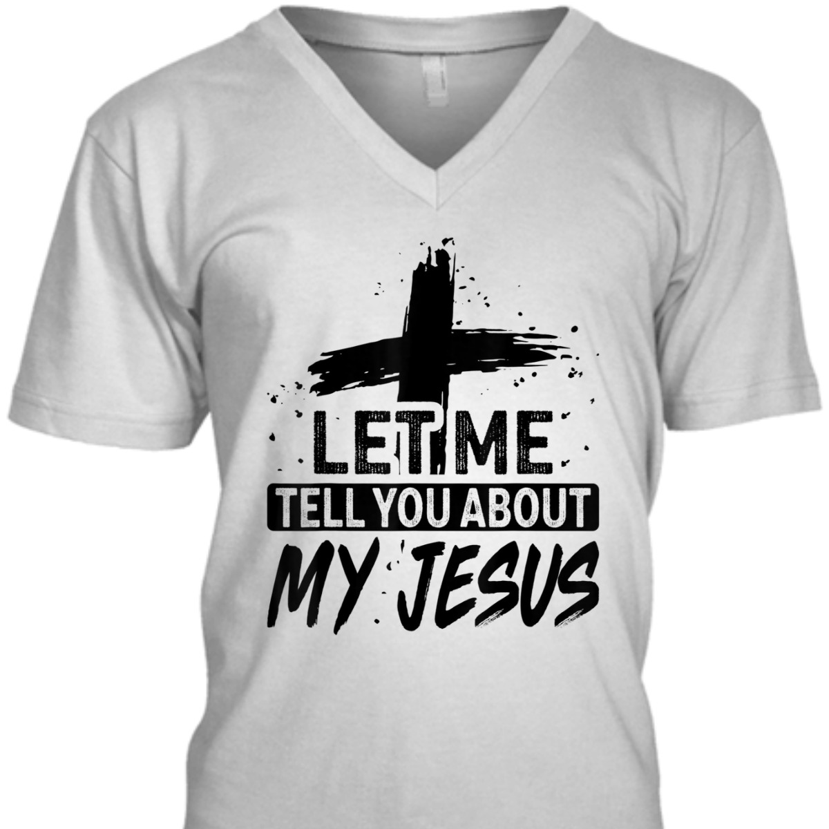 Let Me Tell You About My Jesus T-Shirt God Believer Christian Gift Let Me Tell You About My Jesus T-Shirt God Believer Christian Gift