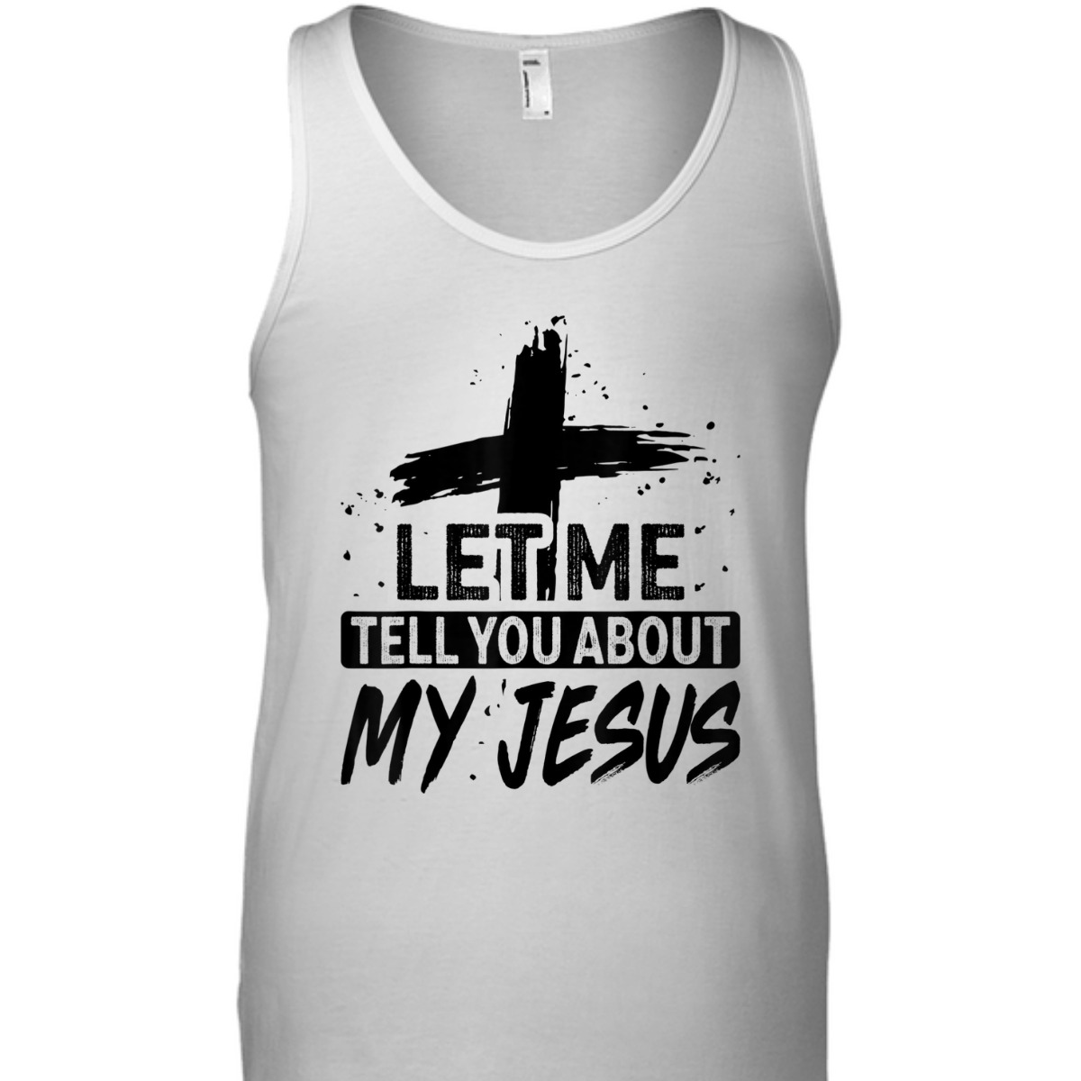 Let Me Tell You About My Jesus T-Shirt God Believer Christian Gift