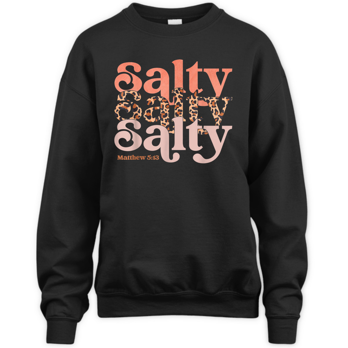 Matthew 5:13 Bible Verse T-Shirt Stay Christian Salty Faith Vibes Jesus Leopard Matthew 5:13 Bible Verse T-Shirt Stay Christian Salty Faith Vibes Jesus Leopard