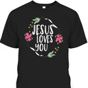 Jesus Loves You T-Shirt With Round Flower Frame