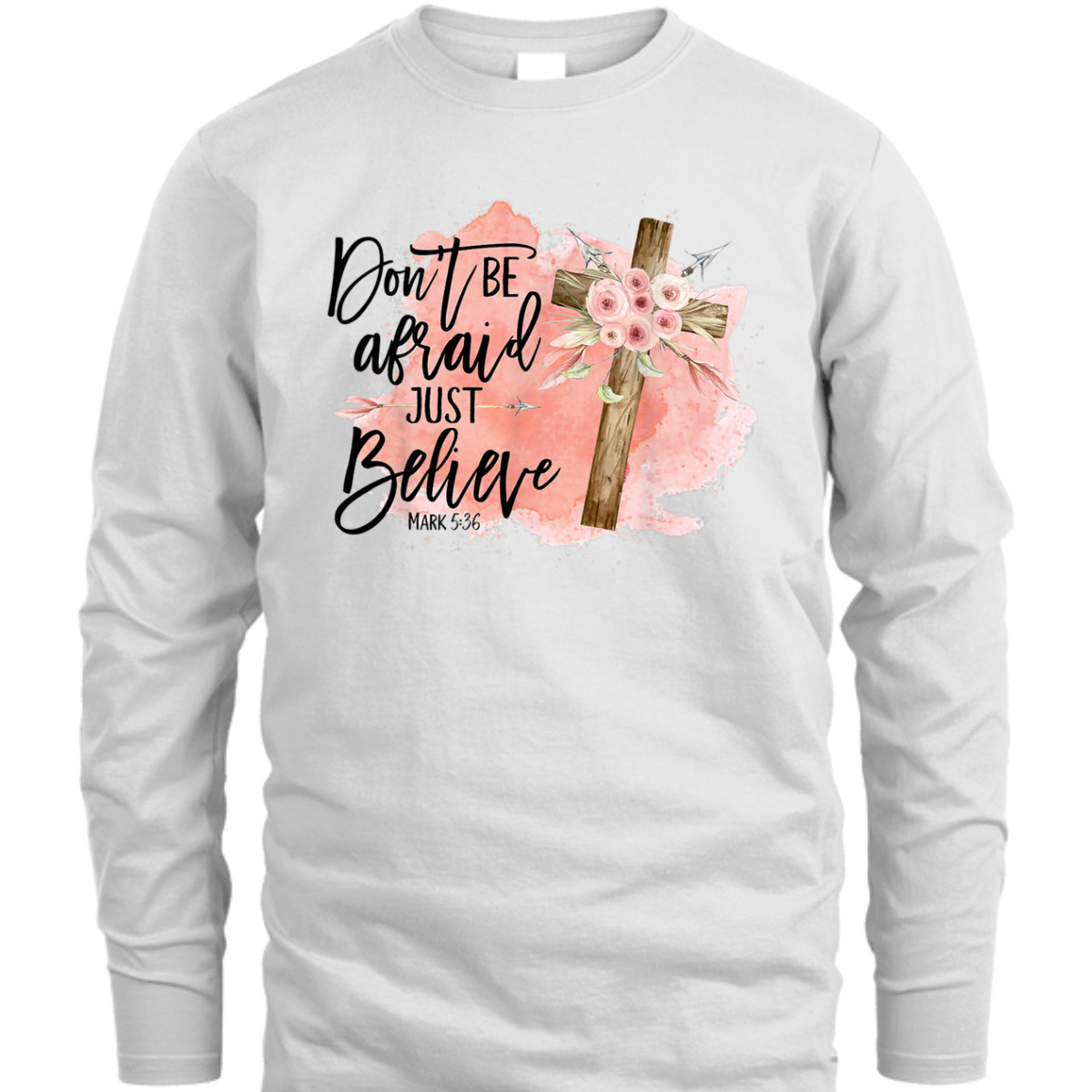 Floral Bible Verse T-Shirt Christian Cross Don't Be Afraid Just Believe Mark 5:36 Floral Bible Verse T-Shirt Christian Cross Don't Be Afraid Just Believe Mark 5:36