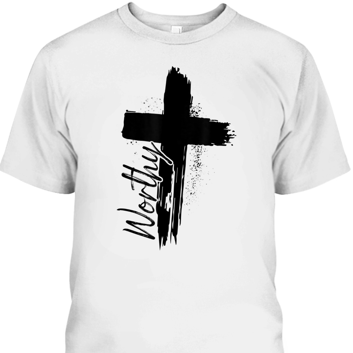 Worthy T-Shirt Cross Christian Faith God Lover Religious Gift Worthy T-Shirt Cross Christian Faith God Lover Religious Gift