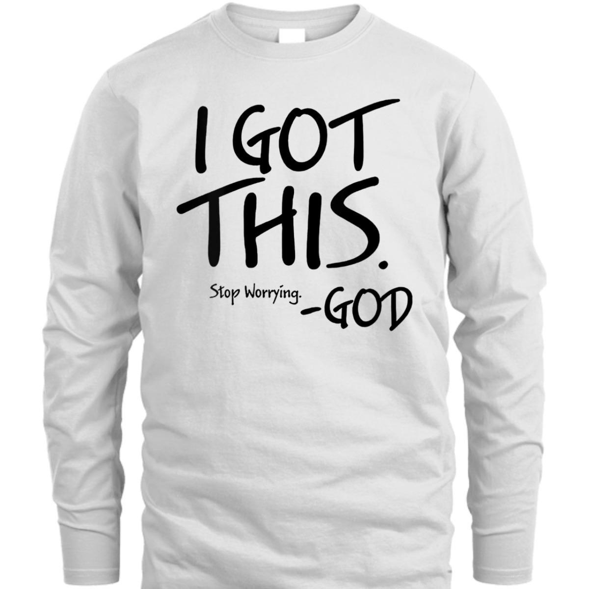I Got This Stop Worrying God Funny Christian T-Shirt I Got This Stop Worrying God Funny Christian T-Shirt